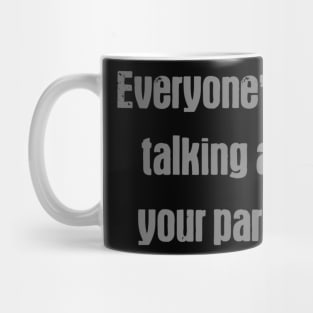 Everyone's talking about your paranoia Mug